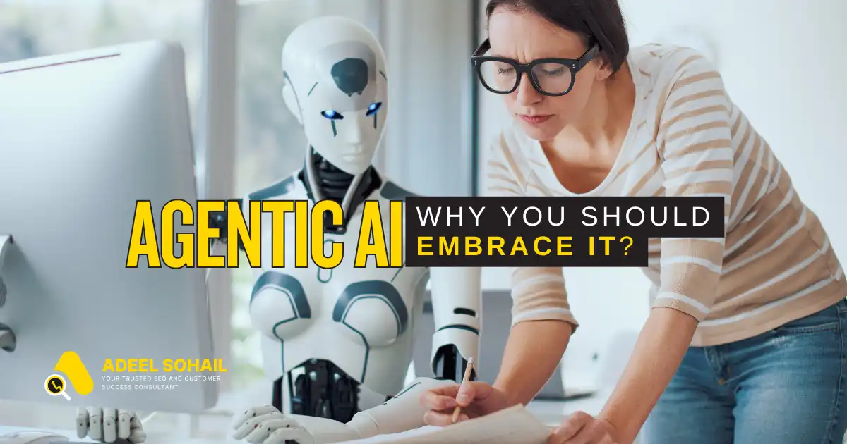 Agentic AI-Why you should embrace it